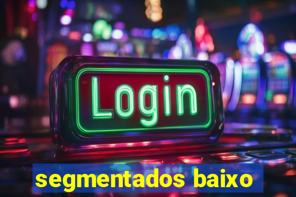 segmentados baixo